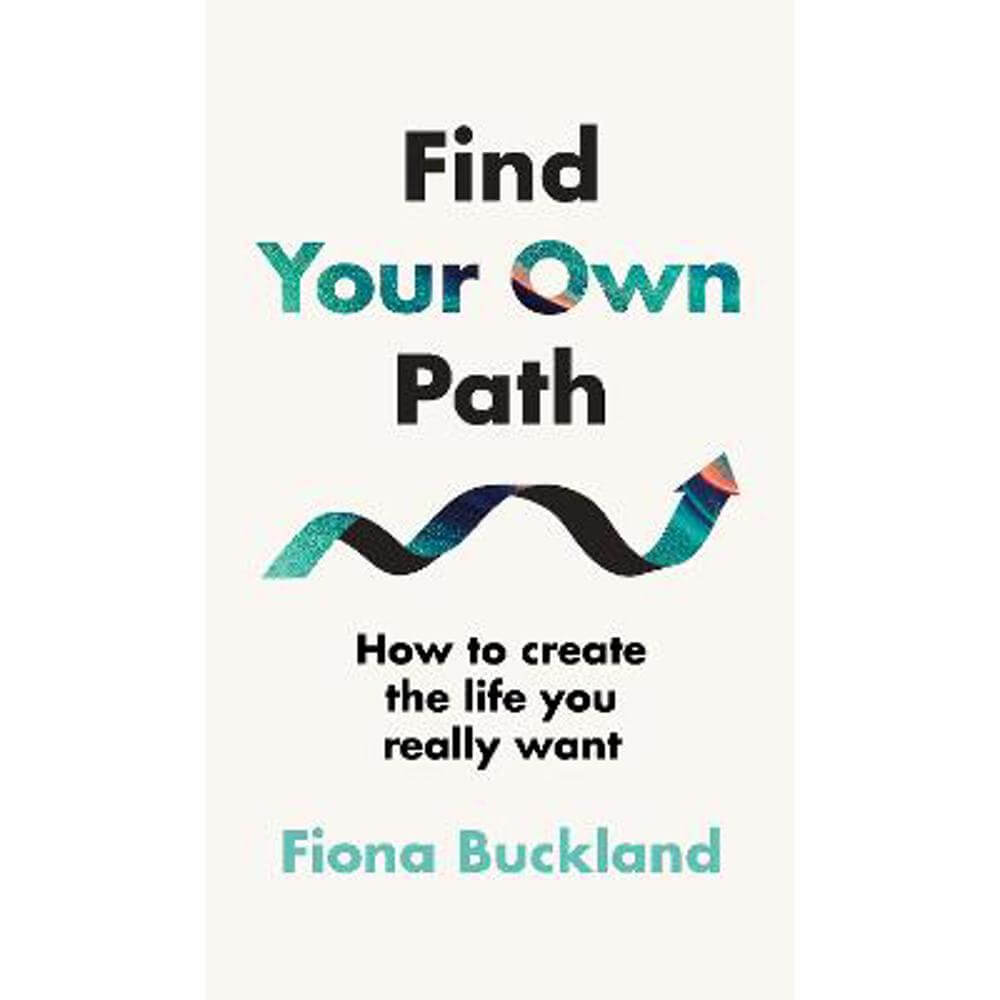 Find Your Own Path: A life coach's guide to changing your life (Hardback) - Fiona Buckland